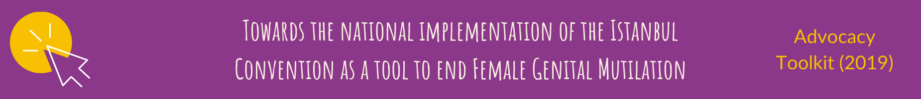 Towards the National Implementation of the Istanbul Convention as a Tool to End FGM - Advocacy Toolkit (2019)