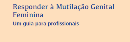 Responder à Mutilação Genital Feminina - Um guia para profissionais